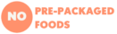 No Pre-packages Foods